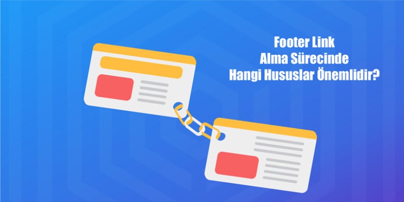 Footer Link Alma Sürecinde Hangi Hususlar Önemlidir