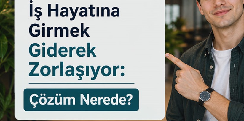 İş Hayatına Girmek Giderek Zorlaşıyor Çözüm Nerede