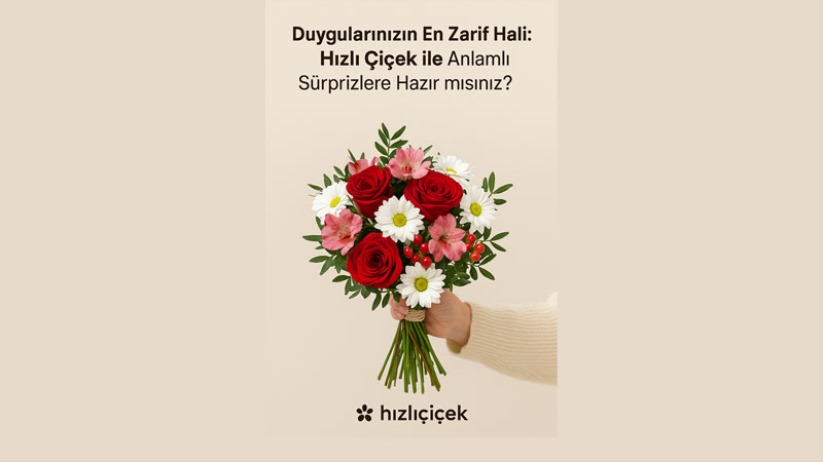 Duygularınızın En Zarif Hali Hızlı Çiçek ile Anlamlı Sürprizlere Hazır mısınız