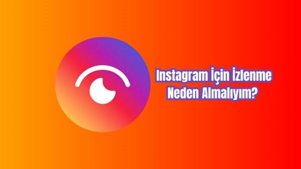 Instagram İçin İzlenme Neden Almalıyım