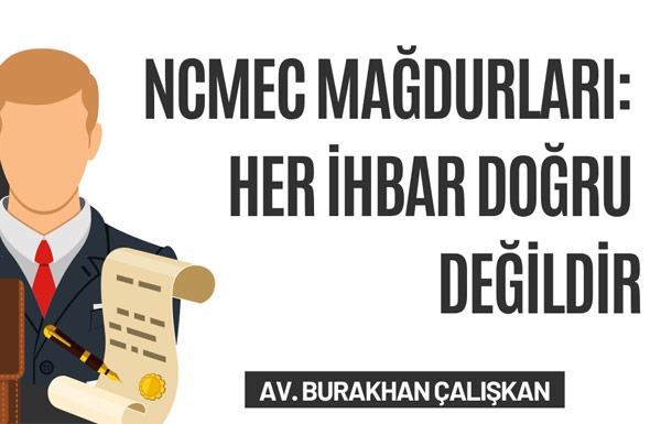 NCMEC Mağdurları Her İhbar Doğru Değildir