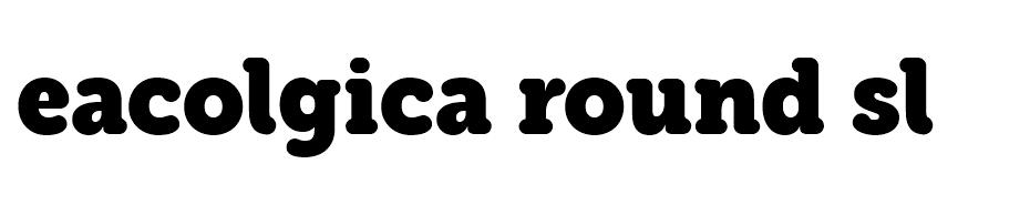 Eacologica Round Slab font
