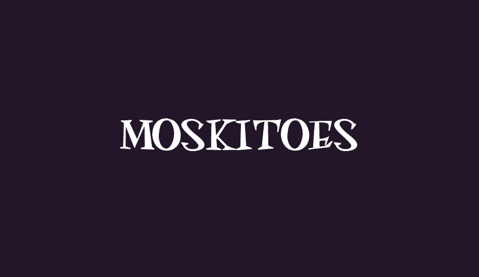 moskıtoes font big