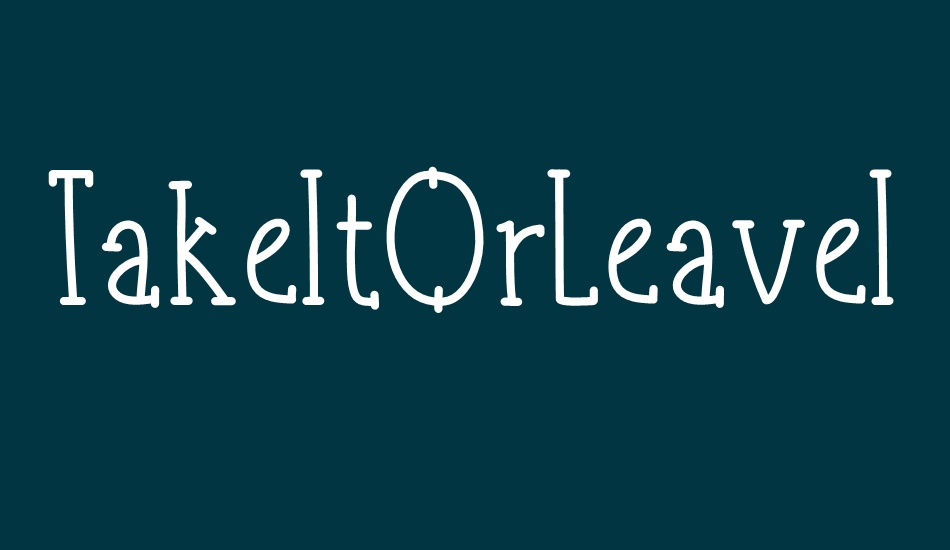 takeıtorleaveıtserif font big